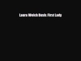 Read ‪Laura Welch Bush: First Lady Ebook Free