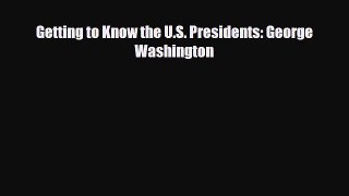 Read ‪Getting to Know the U.S. Presidents: George Washington PDF Online