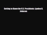 Read ‪Getting to Know the U.S. Presidents: Lyndon B. Johnson Ebook Free