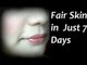 Beauty Tips - Get Fair Skin in 7 Days - Natural Remedies
