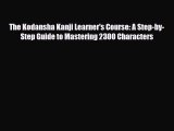 [PDF] The Kodansha Kanji Learner's Course: A Step-by-Step Guide to Mastering 2300 Characters