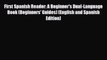 [PDF] First Spanish Reader: A Beginner's Dual-Language Book (Beginners' Guides) (English and