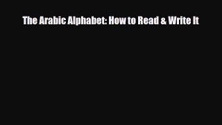 [PDF] The Arabic Alphabet: How to Read & Write It [Read] Full Ebook