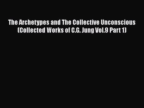 Download The Archetypes and The Collective Unconscious (Collected Works of C.G. Jung Vol.9