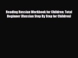 [PDF] Reading Russian Workbook for Children: Total Beginner (Russian Step By Step for Children)