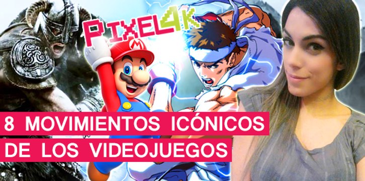 El Píxel 4K: 8 movimientos icónicos de los videojuegos