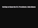 Read ‪Getting to Know the U.S. Presidents: John Adams PDF Free