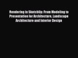 Download Rendering in SketchUp: From Modeling to Presentation for Architecture Landscape Architecture
