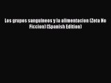 Download Los grupos sanguineos y la alimentacion (Zeta No Ficcion) (Spanish Edition)  EBook