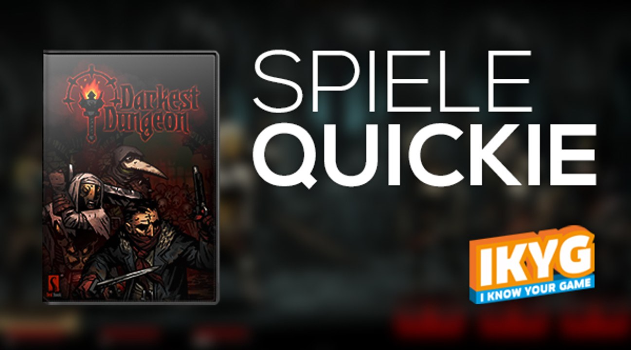 Der Spiele-Quickie - Darkest Dungeon