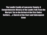 [PDF] The Landis Family of Lancaster County: A Comprehensive History of the Landis Folk From