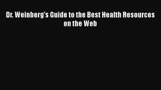 PDF Dr. Weinberg's Guide to the Best Health Resources on the Web  EBook