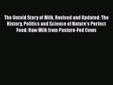 PDF The Untold Story of Milk Revised and Updated: The History Politics and Science of Nature's