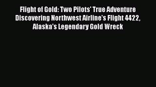 PDF Flight of Gold: Two Pilots' True Adventure Discovering Northwest Airline's Flight 4422