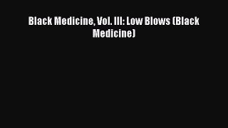 PDF Black Medicine Vol. III: Low Blows (Black Medicine)  EBook