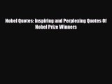 [PDF] Nobel Quotes: Inspiring and Perplexing Quotes Of Nobel Prize Winners [Read] Full Ebook