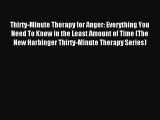 Read Thirty-Minute Therapy for Anger: Everything You Need To Know in the Least Amount of Time