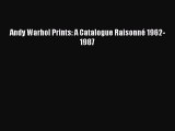 PDF Andy Warhol Prints: A Catalogue Raisonné 1962-1987  Read Online