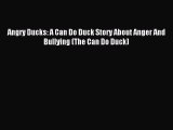 Download Angry Ducks: A Can Do Duck Story About Anger And Bullying (The Can Do Duck) Ebook