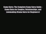 Download Kama Sutra: The Complete Kama Sutra Guide - Kama Sutra for Couples Relationships and