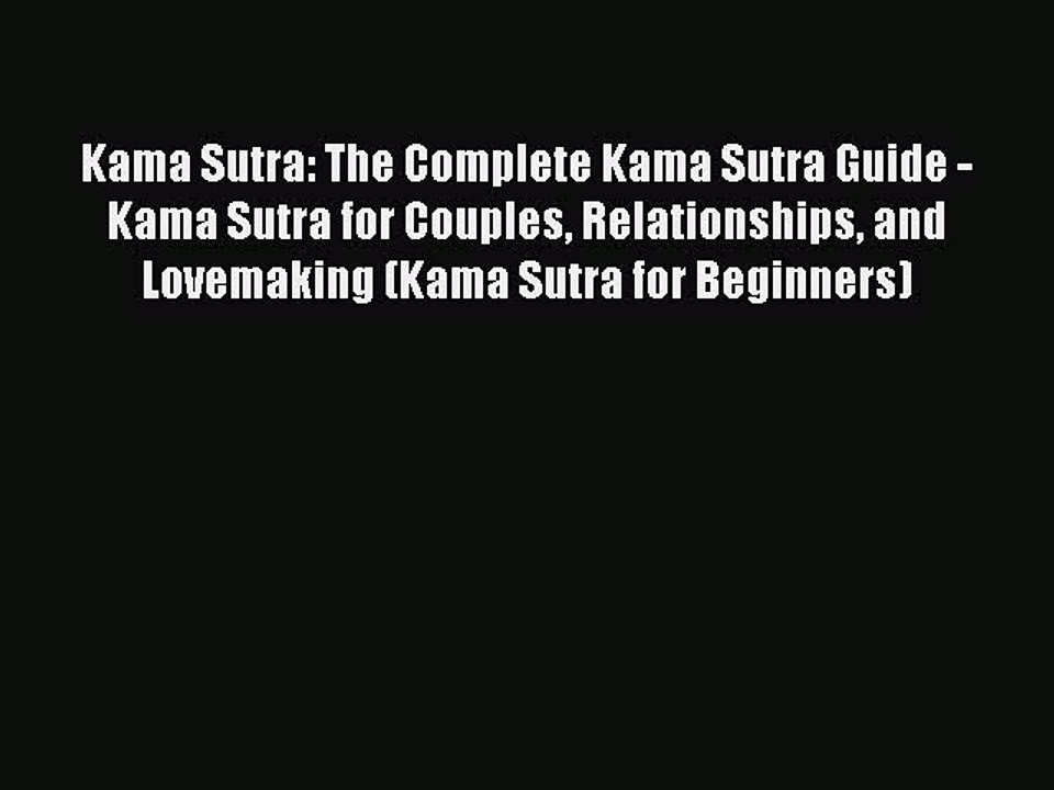 Download Kama Sutra: The Complete Kama Sutra Guide - Kama Sutra for Couples Relationships and