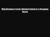 PDF Why Airplanes Crash: Aviation Safety in a Changing World  Read Online