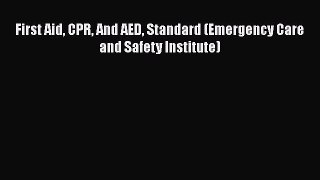 PDF First Aid CPR And AED Standard (Emergency Care and Safety Institute)  Read Online