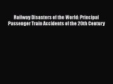 PDF Railway Disasters of the World: Principal Passenger Train Accidents of the 20th Century