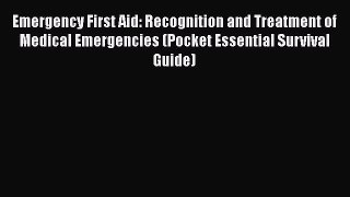 Download Emergency First Aid: Recognition and Treatment of Medical Emergencies (Pocket Essential
