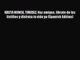 Download HASTA NUNCA TIMIDEZ: Haz amigos líbrate de los listillos y disfruta tu vida ya (Spanish