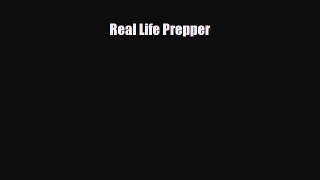 [PDF] Real Life Prepper [Download] Full Ebook