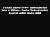 [PDF] Bushcraft Survival: The Best Bushcraft Survival Guide for Wilderness Survival (Bushcraft