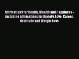 Read Affirmations for Health Wealth and Happiness - including affirmations for Anxiety Love