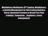 Read Mindfulness Meditation: EFT Tapping: Mindfulness & Anxiety Management for Overcoming Anxiety