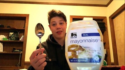 ItsOwen... I have a challenge for you... The Mayonnaise Challenge
