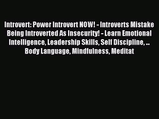 Read Introvert: Power Introvert NOW! - Introverts Mistake Being Introverted As Insecurity!