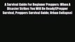 [PDF] A Survival Guide For Beginner Preppers: When A Disaster Strikes You Will Be Ready!(Prepper