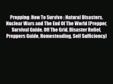 [PDF] Prepping: How To Survive : Natural Disasters Nuclear Wars and The End Of The World (Prepper