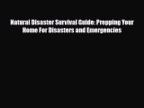 [PDF] Natural Disaster Survival Guide: Prepping Your Home For Disasters and Emergencies [Download]