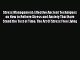 Read Stress Management: Effective Ancient Techniques on How to Relieve Stress and Anxiety That