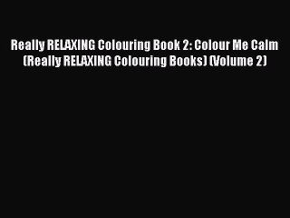 Tải video: Read Really RELAXING Colouring Book 2: Colour Me Calm (Really RELAXING Colouring Books) (Volume