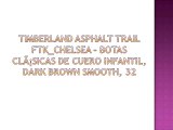 Timberland Asphalt Trail FTK_Chelsea - Botas clÃ¡sicas de cuero infantil, Dark Brown Smooth, 32