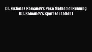 Download Dr. Nicholas Romanov's Pose Method of Running (Dr. Romanov's Sport Education) PDF