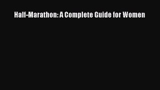 Read Half-Marathon: A Complete Guide for Women Ebook Free