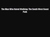Download The Man Who Hated Walking: The South West Coast Path PDF Free