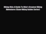 Read Hiking Ohio: A Guide To Ohio's Greatest Hiking Adventures (State Hiking Guides Series)