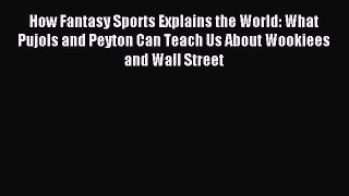 Read How Fantasy Sports Explains the World: What Pujols and Peyton Can Teach Us About Wookiees