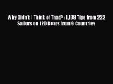 Read Why Didn't  I Think of That? : 1198 Tips from 222 Sailors on 120 Boats from 9 Countries