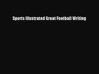 Read Sports Illustrated Great Football Writing Ebook Free