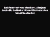 [PDF] Early American Country Furniture: 22 Projects Inspired by the Work of 18th and 19th Century